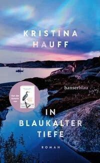 Kristina Hauff - In blaukalter Tiefe © hanserblau