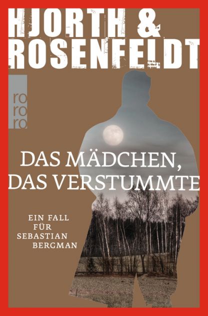Michael Hjorth, Hans Rosenfeldt - Das Mädchen, das verstummte © Rowohlt