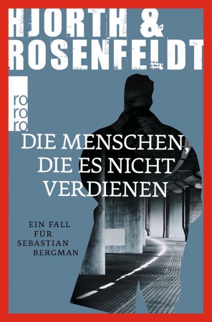 Michael Hjorth, Hans Rosenfeldt - Die Menschen, die es nicht verdienen © Wunderlich/Rowohlt