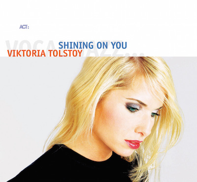 Viktoria Tolstoy "Shining On You " © ACT