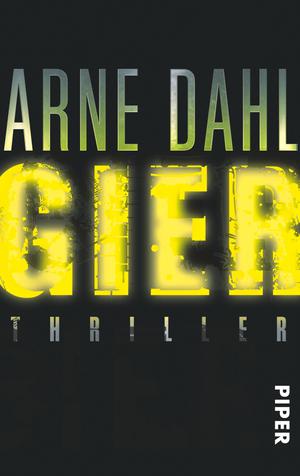 Arne Dahl - Gier © Piper Verlag