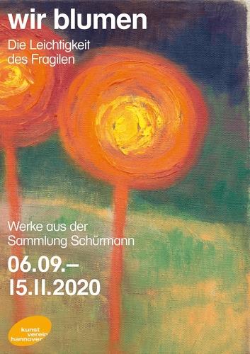 wir blumen - Werke aus der Sammlung Schrmann  Kunstverein Hannover